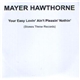 Mayer Hawthorne - Your Easy Lovin' Ain't Pleasin' Nothin'